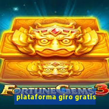 plataforma giro gratis